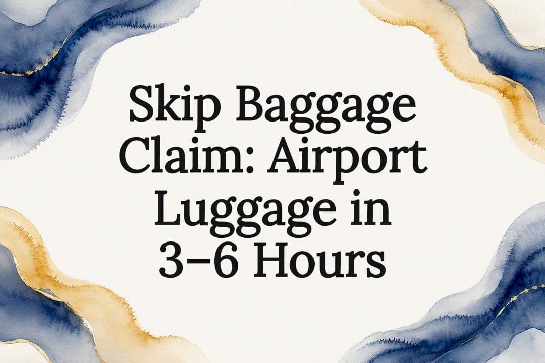 Skip Baggage Claim: Airport Luggage in 3–6 Hours