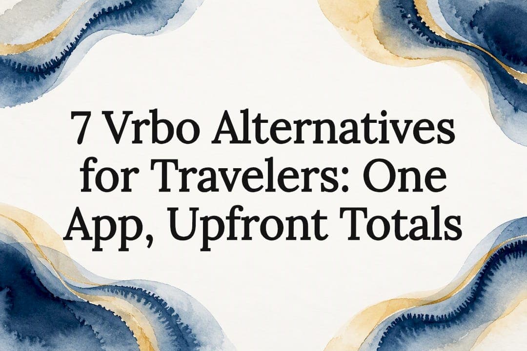 7 Vrbo Alternatives for Travelers: One App, Upfront Totals